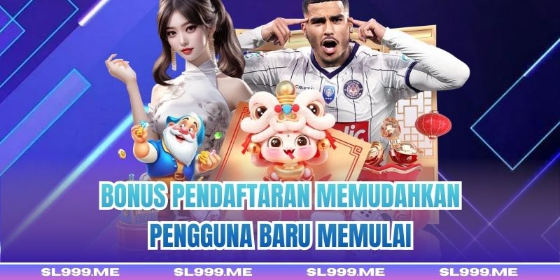 Bonus pendaftaran memudahkan pengguna baru memulai