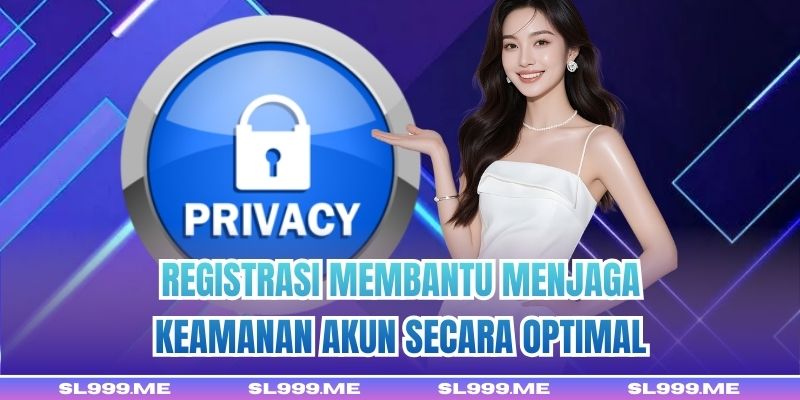 Registrasi membantu menjaga keamanan akun secara optimal