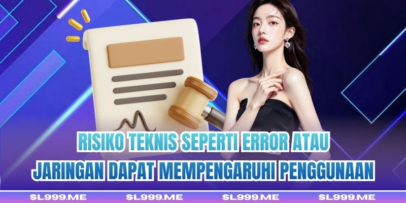 Risiko teknis seperti error atau jaringan dapat mempengaruhi penggunaan