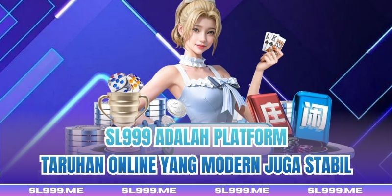 SL999 adalah platform taruhan online yang modern juga stabil