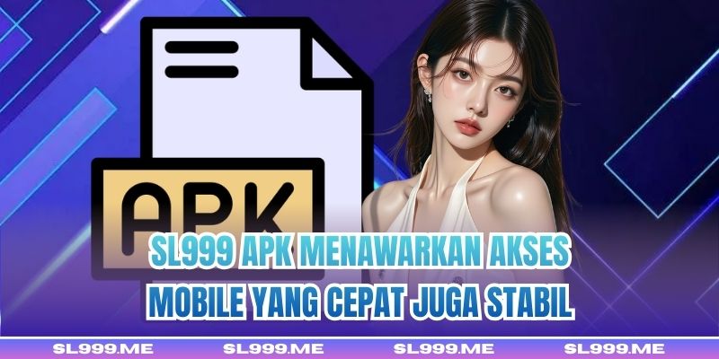 SL999 APK menawarkan akses mobile yang cepat juga stabil